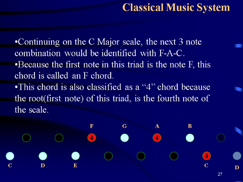 27 Classical Music System Continuing on the C Major scale, the next 3 note